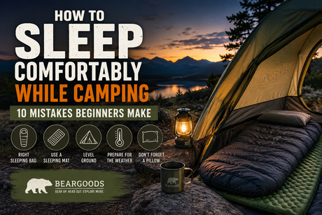 How to Sleep Comfortably While Camping: 10 Common Beginner Mistakes