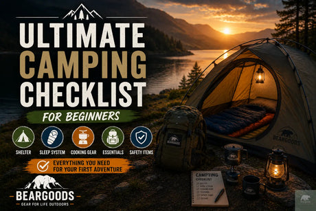 Ultimate Camping Checklist for Beginners: Everything You Need for Your First Adventure Beargoods